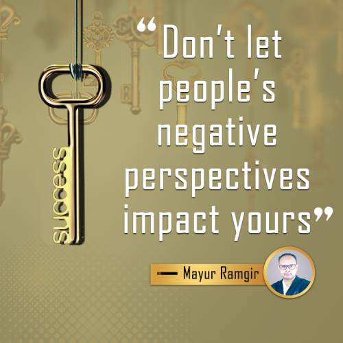 Don’t let people’s negative perspectives impact yours