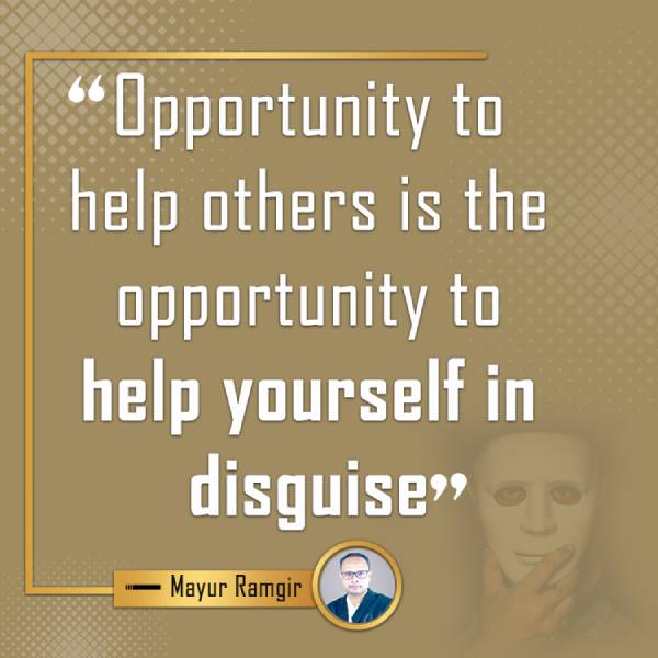 Opportunity to help others is the opportunity Mayur Ramgir Quotes